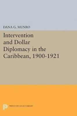 Intervention and Dollar Diplomacy in the Caribbean, 1900-1921 1