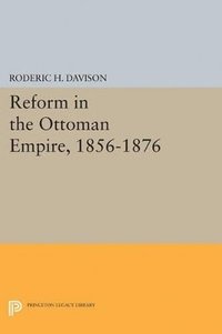 bokomslag Reform in the Ottoman Empire, 1856-1876