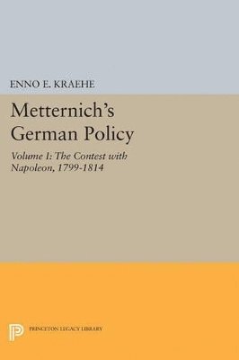 Enno E. Kraehe - Metternich's German Policy, Volume I, Häftad