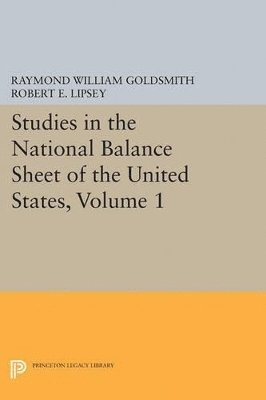 Raymond William Goldsmith, Robert E. Lipsey, M. Mendelson - Studies in the National Balance Sheet of the United States, Volume 1, Häftad