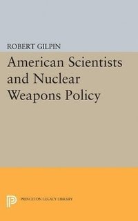 bokomslag American Scientists and Nuclear Weapons Policy