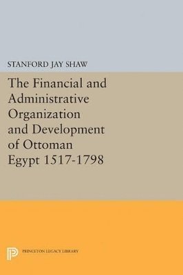 The Financial and Administrative Organization and Development of Ottoman Egypt 1