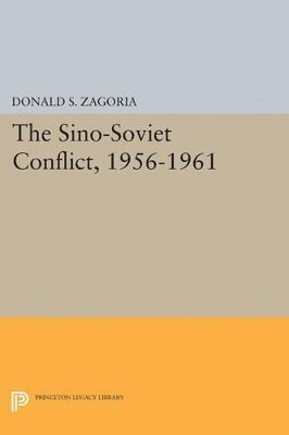 Donald S. Zagoria - Sino-Soviet Conflict, 1956-1961, Häftad