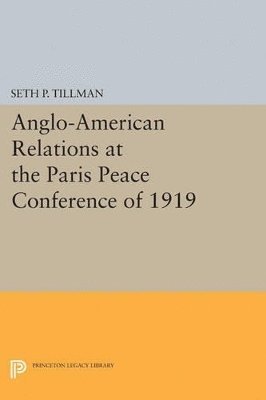 Anglo-American Relations at the Paris Peace Conference of 1919 1