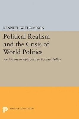 Political Realism and the Crisis of World Politics 1