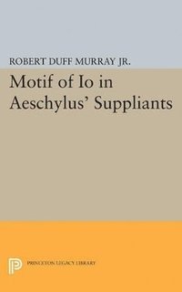 bokomslag Motif of Io in Aeschylus' Suppliants