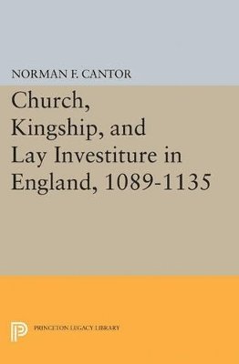 Church, Kingship, and Lay Investiture in England, 1089-1135 1