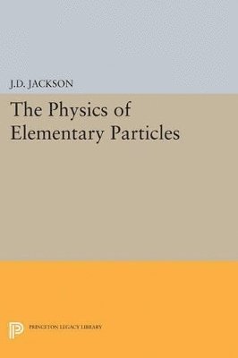 John David Jackson - Physics of Elementary Particles, Häftad