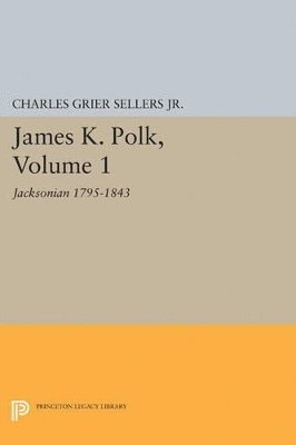 bokomslag James K. Polk, Vol 1. Jacksonian