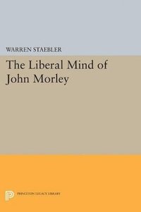 bokomslag Liberal Mind of John Morley