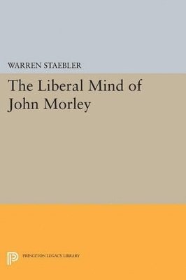 Liberal Mind of John Morley 1