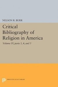 bokomslag Critical Bibliography of Religion in America, Volume IV, parts 3, 4, and 5