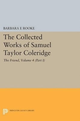 The Collected Works of Samuel Taylor Coleridge, Volume 4 (Part I) 1