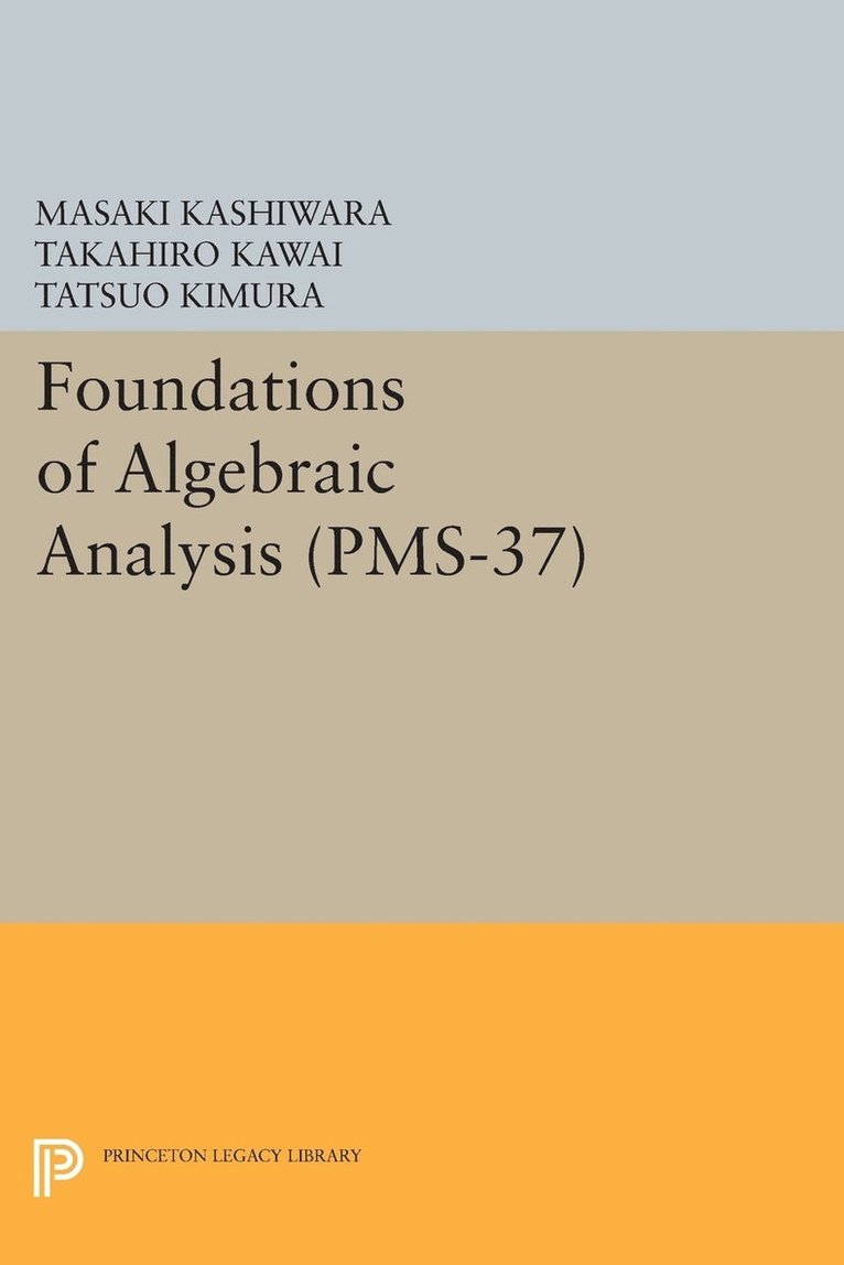 Masaki Kashiwara, Takahiro Kawai, Tatsuo Kimura - Foundations of Algebraic Analysis, Häftad