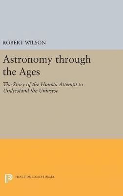 Robert Wilson - Astronomy through the Ages, Inbunden