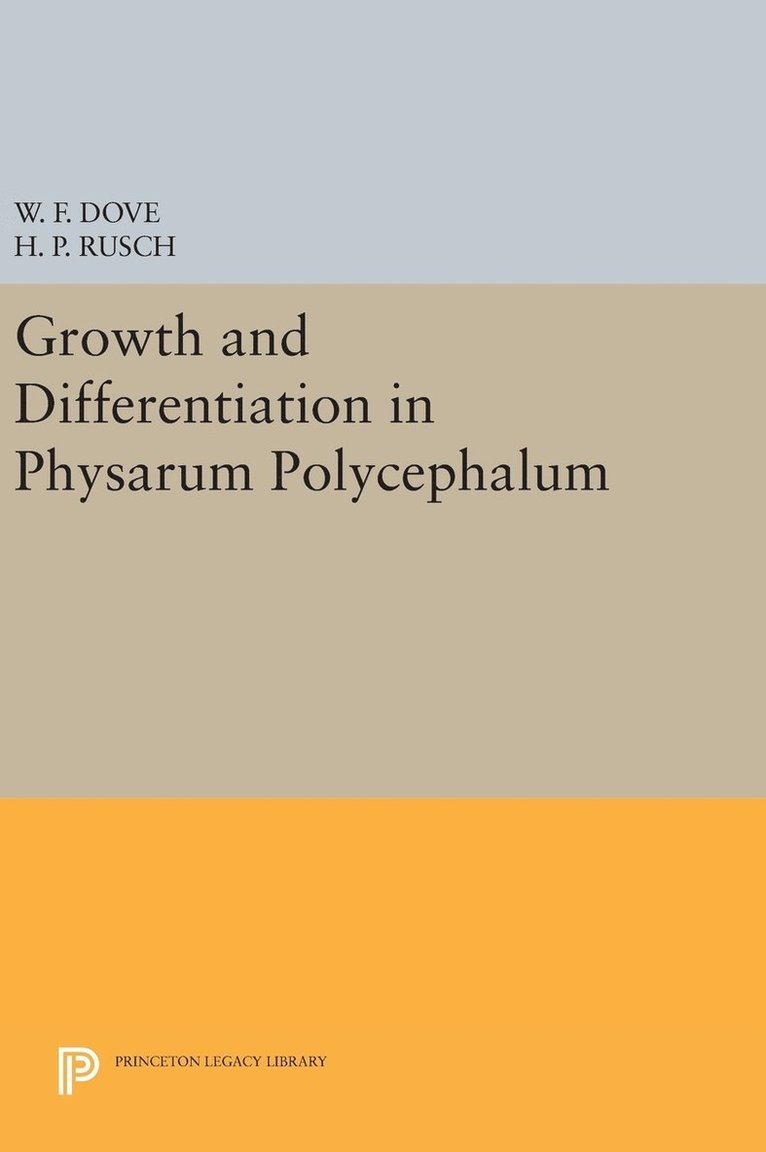 William F. Dove, Harold P. Rusch - Growth and Differentiation in Physarum Polycephalum, Inbunden