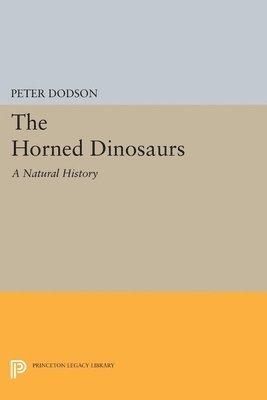 Peter Dodson - Horned Dinosaurs, Inbunden