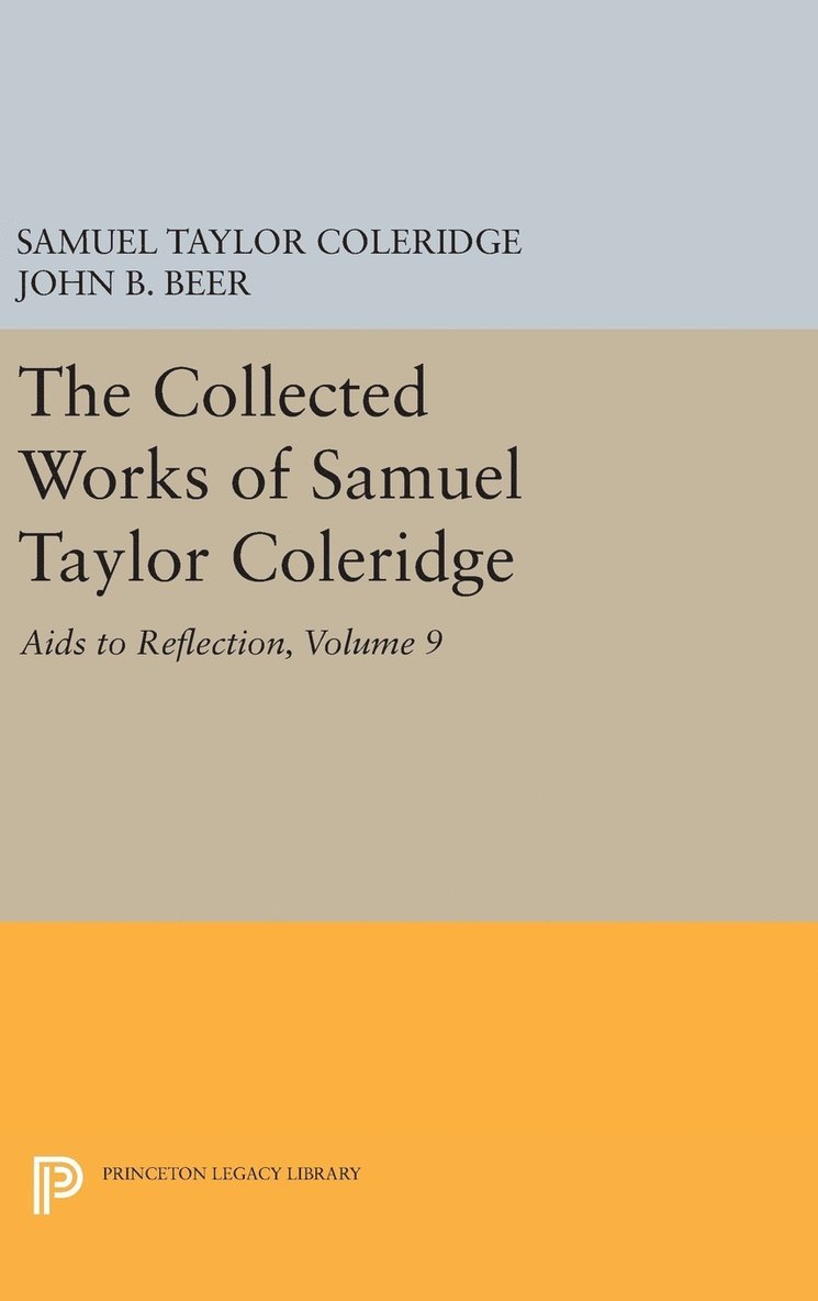 The Collected Works of Samuel Taylor Coleridge, Volume 9: Aids to Reflection 1