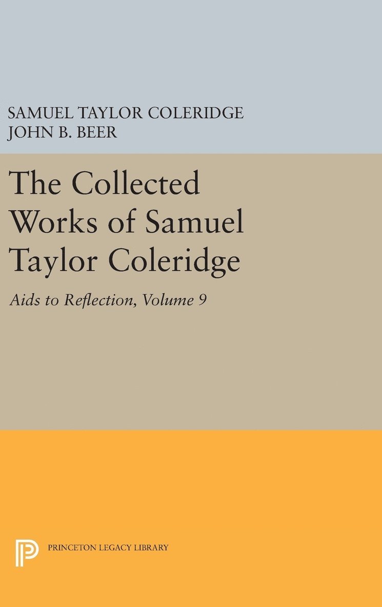 The Collected Works of Samuel Taylor Coleridge, Volume 9: AIDS to Reflection
