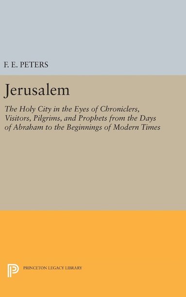 Francis Edward Peters - Jerusalem, Inbunden