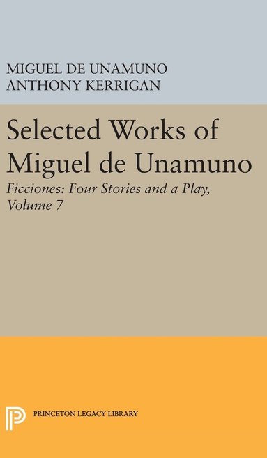 Miguel de Unamuno, Anthony Kerrigan, Martin Nozick - Selected Works of Miguel de Unamuno, Volume 7, Inbunden