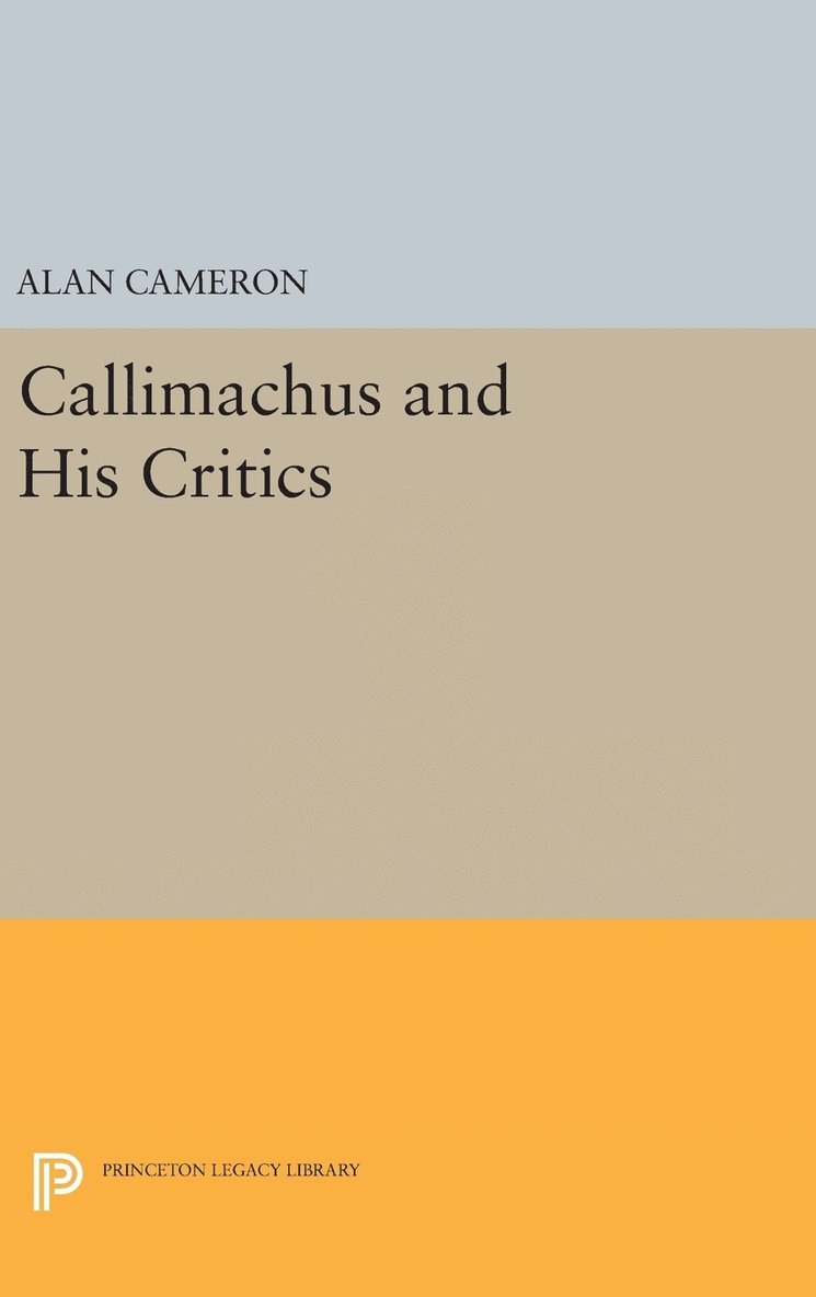 Alan Cameron - Callimachus and His Critics, Inbunden