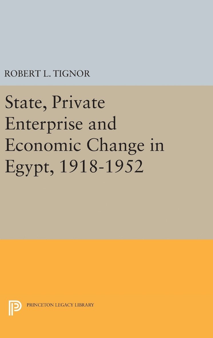 State, Private Enterprise and Economic Change in Egypt, 1918-1952 1