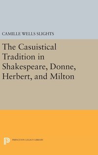 bokomslag The Casuistical Tradition in Shakespeare, Donne, Herbert, and Milton