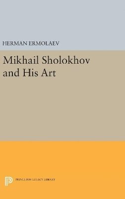 Herman Ermolaev - Mikhail Sholokhov and His Art, Inbunden