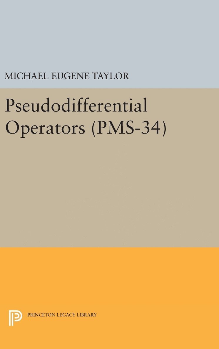 Michael Eugene Taylor - Pseudodifferential Operators, Inbunden