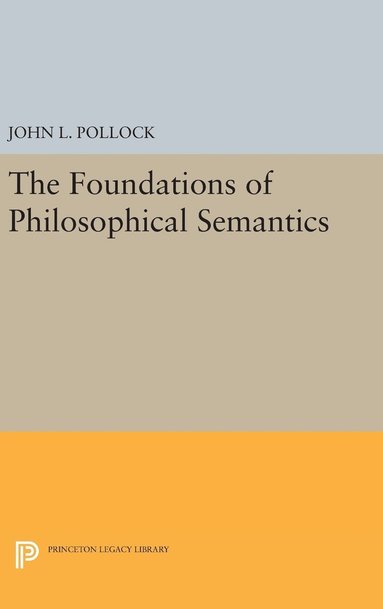 John L. Pollock - Foundations of Philosophical Semantics, Inbunden