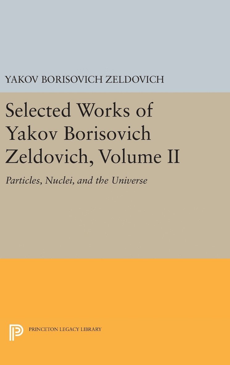 Selected Works of Yakov Borisovich Zeldovich, Volume II