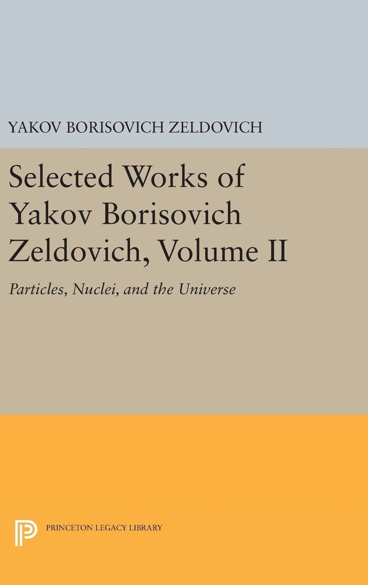 Selected Works of Yakov Borisovich Zeldovich, Volume II 1
