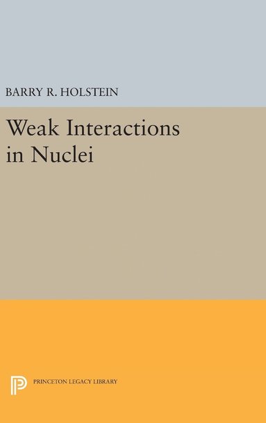 Barry R. Holstein - Weak Interactions in Nuclei, Inbunden
