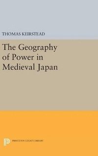 bokomslag The Geography of Power in Medieval Japan