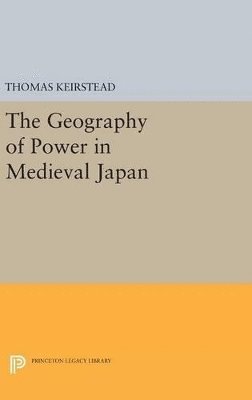 bokomslag The Geography of Power in Medieval Japan