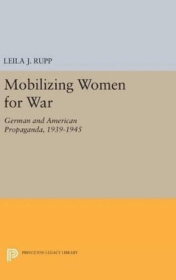 Leila J. Rupp - Mobilizing Women for War, Inbunden