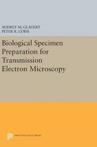 bokomslag Biological Specimen Preparation for Transmission Electron Microscopy