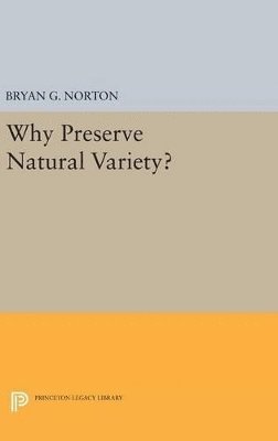 Bryan G. Norton - Why Preserve Natural Variety?, Inbunden
