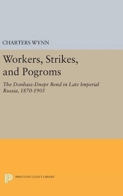 Charters Wynn - Workers, Strikes, and Pogroms, Inbunden