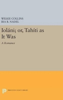 Wilkie Collins, Ira B. Nadel - Ioláni; or, Tahíti as It Was, Inbunden