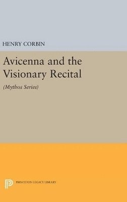 Henry Corbin - Avicenna and the Visionary Recital, Inbunden