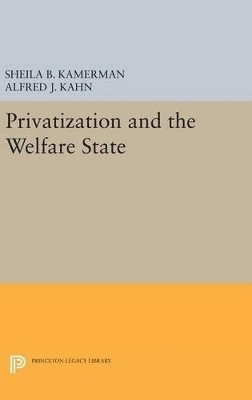 Sheila B. Kamerman, Alfred J. Kahn - Privatization and the Welfare State, Inbunden