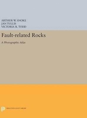 Arthur W. Snoke, Jan Tullis, Victoria R. Todd - Fault-related Rocks, Inbunden