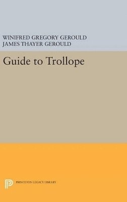 Winifred Gregory Gerould, James Thayer Gerould - Guide to Trollope, Inbunden