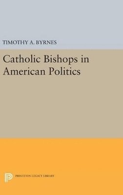 bokomslag Catholic Bishops in American Politics