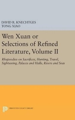 David R. Knechtges, Tong Xiao - Wen Xuan or Selections of Refined Literature, Volume II, Inbunden
