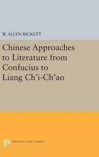 bokomslag Chinese Approaches to Literature from Confucius to Liang Ch'i-Ch'ao