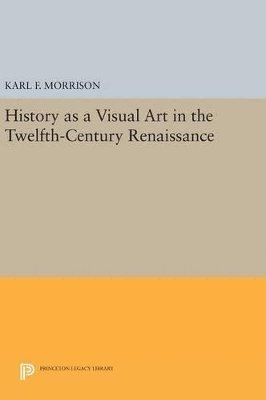 bokomslag History as a Visual Art in the Twelfth-Century Renaissance