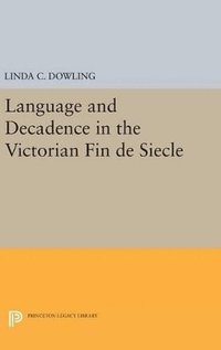 bokomslag Language and Decadence in the Victorian Fin de Siecle